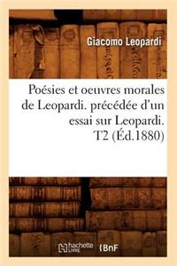 Poésies Et Oeuvres Morales de Leopardi. Précédée d'Un Essai Sur Leopardi. T2 (Éd.1880)