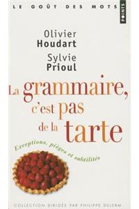 Grammaire, C'Est Pas de La Tarte!(la)