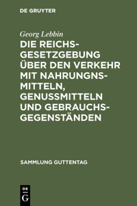 Reichsgesetzgebung über den Verkehr mit Nahrungnsmitteln, Genußmitteln und Gebrauchsgegenständen