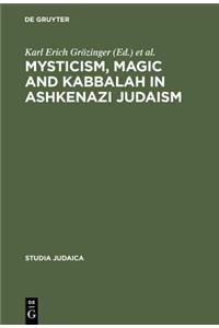 Mysticism, Magic and Kabbalah in Ashkenazi Judaism: International Symposium Held in Frankfurt A.M. 1991