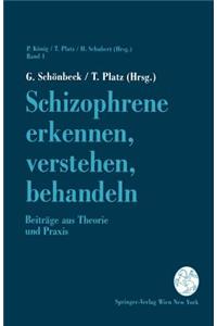 Schizophrene Erkennen, Verstehen, Behandeln