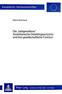 Die «hartgesottene» amerikanische Detektivgeschichte und ihre gesellschaftliche Funktion