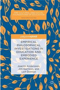 Empirical Philosophical Investigations in Education and Embodied Experience