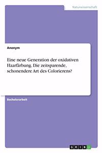 Eine neue Generation der oxidativen Haarfärbung. Die zeitsparende, schonendere Art des Colorierens?