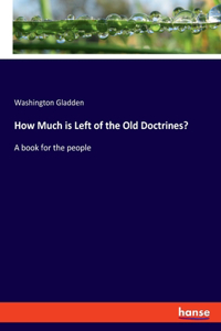 How Much is Left of the Old Doctrines?