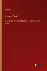 Herders Werke: Vierter Teil: Der Cid und Fünfter Teil: Stimmen der Völker