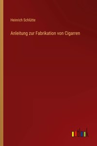 Anleitung zur Fabrikation von Cigarren
