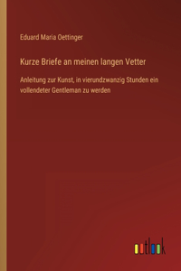 Kurze Briefe an meinen langen Vetter