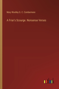 Friar's Scourge. Nonsense Verses
