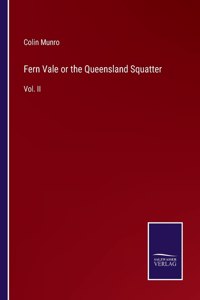 Fern Vale or the Queensland Squatter