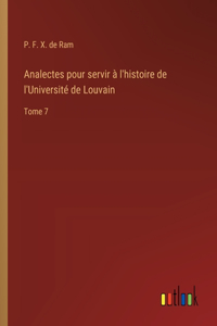 Analectes pour servir à l'histoire de l'Université de Louvain