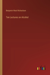 Ten Lectures on Alcohol