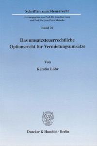 Das Umsatzsteuerrechtliche Optionsrecht Fur Vermietungsumsatze