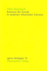 Kontexte Der Gewalt in Moderner Chinesischer Literatur