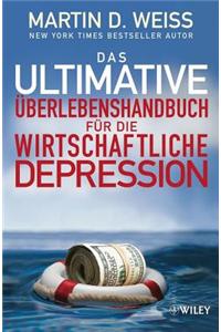 Das ultimative Überlebenshandbuch für die wirtschaftliche Depression