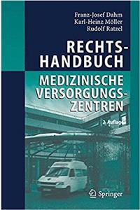 Rechtshandbuch Medizinische Versorgungszentren: Grundung, Gestaltung, Arbeitsteilung Und Kooperation