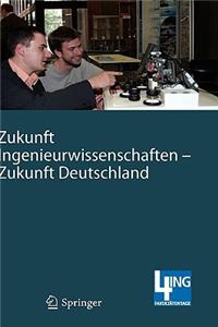 Zukunft Ingenieurwissenschaften - Zukunft Deutschland