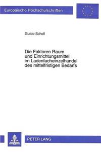 Die Faktoren Raum und Einrichtungsmittel im Ladenfacheinzelhandel des mittelfristigen Bedarfs