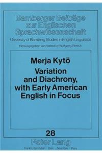 Variation and Diachrony, with Early American English in Focus