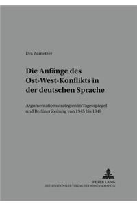 Die Anfaenge Des Ost-West-Konflikts in Der Deutschen Sprache: Argumentationsstrategien in Tagesspiegel Und Berliner Zeitung Von 1945 Bis 1949