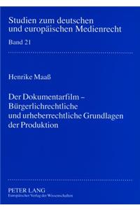 Der Dokumentarfilm - Buergerlichrechtliche und urheberrechtliche Grundlagen der Produktion