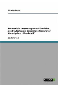 Die mediale Umsetzung eines Ethnolekts des Deutschen am Beispiel des Frankfurter Comedyduos "Mundstuhl