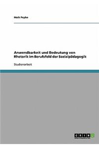 Anwendbarkeit und Bedeutung von Rhetorik im Berufsfeld der Sozialpädagogik