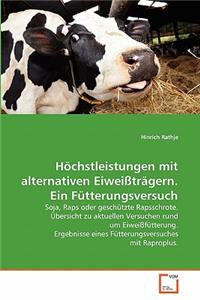 Höchstleistungen mit alternativen Eiweißträgern. Ein Fütterungsversuch