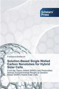 Solution-Based Single Walled Carbon Nanotubes for Hybrid Solar Cells