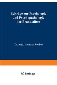 Beiträge Zur Psychologie Und Psychopathologie Der Brandstifter