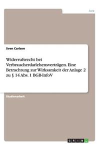 Widerrufsrecht bei Verbraucherdarlehensverträgen. Eine Betrachtung zur Wirksamkeit der Anlage 2 zu § 14 Abs. 1 BGB-InfoV