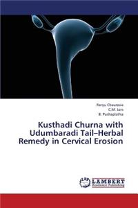 Kusthadi Churna with Udumbaradi Tail-Herbal Remedy in Cervical Erosion