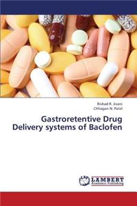 Gastroretentive Drug Delivery Systems of Baclofen