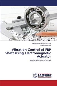 Vibration Control of FRP Shaft Using Electromagnetic Actuator