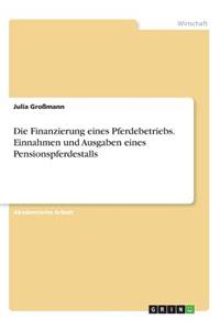 Finanzierung eines Pferdebetriebs. Einnahmen und Ausgaben eines Pensionspferdestalls