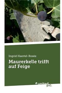 Maurerkelle trifft auf Feige