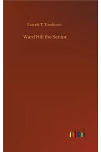 Ward Hill the Senior