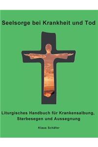 Seelsorge bei Krankheit und Tod