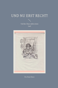 Und nu erst recht!