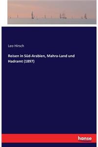 Reisen in Süd-Arabien, Mahra-Land und Hadramt (1897)