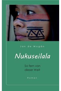 Nukuseilala. So fern von dieser Welt