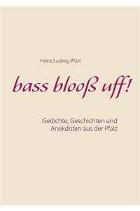 bass blooß uff!