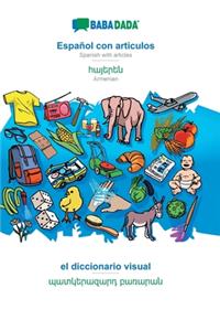 BABADADA, Español con articulos - Armenian (in armenian script), el diccionario visual - visual dictionary (in armenian script): Spanish with articles - Armenian (in armenian script), visual dictionary