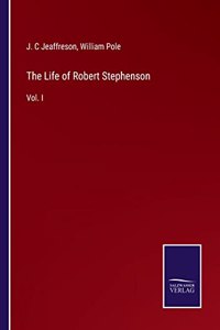 The Life of Robert Stephenson