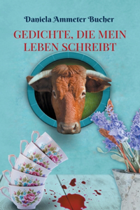 Gedichte, die mein Leben schreibt