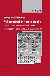 Wege Und Irrwege Fruhneuzeitlicher Historiographie