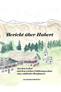 Bericht über Hubert: Aus dem Leben und dem reichen Erfahrungsschatz eines südtiroler Bergbauern