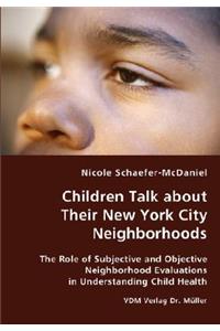 Children Talk about Their New York City Neighborhoods - The Role of Subjective and Objective Neighborhood Evaluations in Understanding Child Health