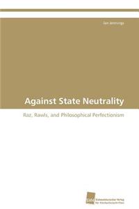 Against State Neutrality