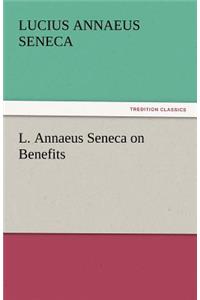 L. Annaeus Seneca on Benefits